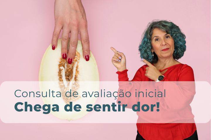 Consulta Avaliação Inicial - Sem Dor, Com Prazer – Avaliação e Tratamento da Dor Sexual